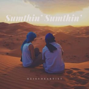 Download track Sumthin’ Sumthin’ Heistheartist