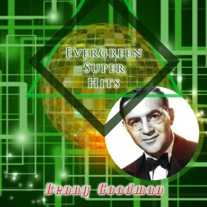 Download track Good For Nothin' But Love Benny Goodman And His Orchestra