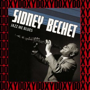 Download track You've Got Me Walkin' And Talkin' To Myself Sidney Bechet