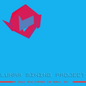 Download track Pointless Lunar Mining Project