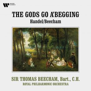 Download track The Gods Go A Begging- VI. Second Dance (After Organ Concerto, Op. 4 No. 4, HWV 292) Thomas Beecham, The Royal Philharmonic Orchestra