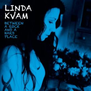 Download track Between A Rock And A Hard Place Linda Kvam