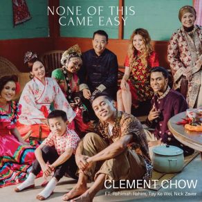 Download track None Of This Came Easy (Extended Version) Clement ChowTay Kewei, Rahimah Rahim, Nick Zavior