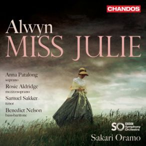 Download track Miss Julie, Act I Scene 1: Midsummer Night, O, Night Of Magic BBC Symphony Orchestra, Sakari Oramo, Benedict Nelson, Samuel Sakker, Anna Patalong, Rosie Aldridge