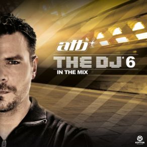 Download track The DJ 6 (Continuous DJ Mix Part 1) ATBAndy Moor, Above & Beyond