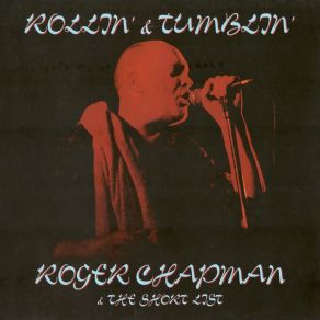 Download track Big River (Live) Roger Chapman, The Shortlist
