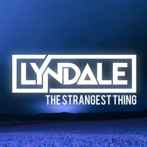 Download track The Strangest Thing Lyndale