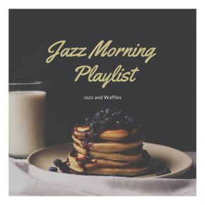 Download track Jazz Scrambles Eggs Jazz Morning Playlist