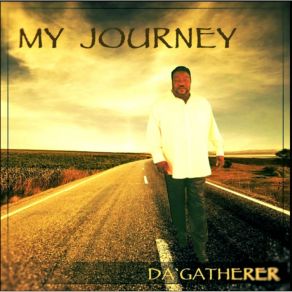 Download track My Journey Da' GathererDagatherer