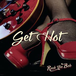 Download track Get Hot Rock The Bob