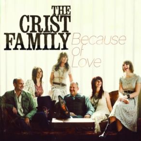 Download track The Closer I Get To The Cross The Crist Family