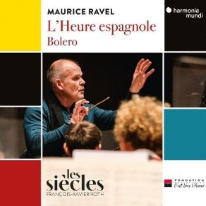 Download track 7. L'Heure Espagnole - Scène VI - Maintenant Pas De Temps À Perdre Concepción Gonzalve Joseph Maurice Ravel