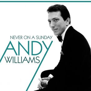Download track Never On A Sunday Andy Williams