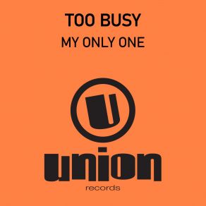 Download track My Only One (Radio Edit) Too Busy