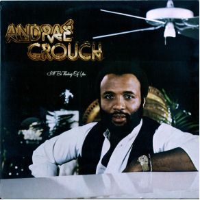 Download track I'Ll Be Thinking You You Andraé Crouch