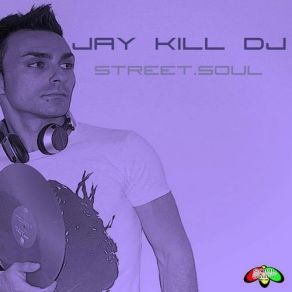 Download track The Street Soul (Original Mix) Jay Kill DJ
