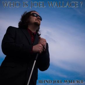 Download track I've Come A Long Way Blind Joel Wallace