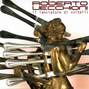 Download track Il Lanciatore Di Coltelli Roberto Vecchioni