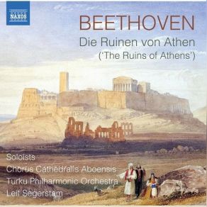 Download track 06. Die Ruinen Von Athen, Op. 113 (Version With Narration) No. 1, Tochter Des Mächtigen Zeus Ludwig Van Beethoven