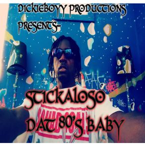 Download track (I'M FEELIN IT) Stickaloso Dat80sbaby