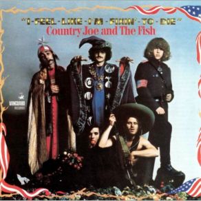 Download track The Fish Cheer & I-Feel-Like-I'm-Fixin'-To-Die Rag Country Joe And The Fish