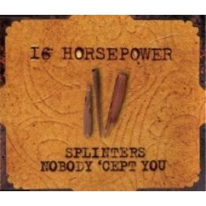 Download track Splinters 16 Horsepower
