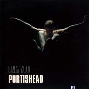 Download track Only You Portishead