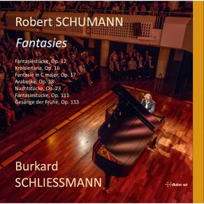 Download track Fantasiestücke, Op. 12 Heft I Book I Livre I: IV. Grillen (Mit Humor) Burkard Schliessmann