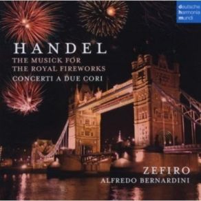 Download track 12. Concerto A Due Cori N. 1 In Si B Magg. HWV 332 - I. Ouverture Georg Friedrich Händel
