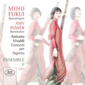 Download track Bassoon Concerto In A Minor, RV 497 II. Andante Molto Ensemble F, Miho Fukui, Amy Power