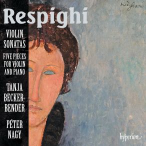 Download track Respighi' Violin Sonata In B Minor, P. 110 III. Passacaglia. Allegro Moderato Ma Energico Péter Nagy, Tanja Becker-Bender