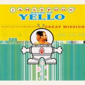 Download track You Gotta Say Yes To Another Excess: Jam & Spoon's Hands On Yello (Great Mission) (Haus Mix) Yello
