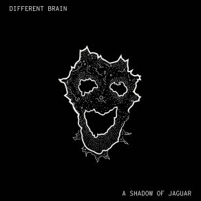 Download track Different Brain, Pt. Ii' A Shadow Of Jaguar