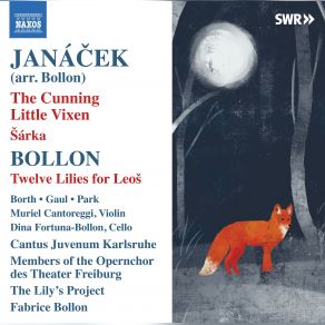 Download track Příhody Lišky Bystroušky, JW I / 9, Act I (Arr. For Voices, Choir & Chamber Orchestra By Fabrice Bollon): To Čučíš, Lapáku!? Fabrice Bollon, Samantha Gaul, Michael Borth, The Lily's ProjectThe Choir