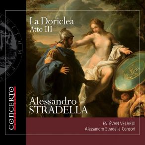 Download track La Doriclea, Act I, Scene 6 Io Per Me Non La So Intendere (Giraldo,) Alessandro Stradella Consort, Estevan Velardi