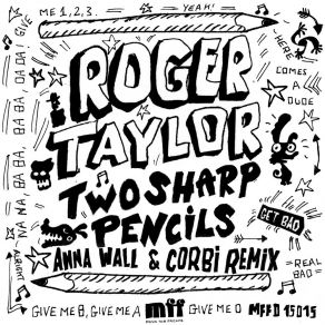 Download track Two Sharp Pencils (Get Bad) (Anna Wall & Corbi Instrumental) Roger Taylor