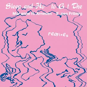 Download track Sleep And How To Get There (Espen Friberg Remix) Marianne R. Arnesen