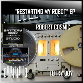 Download track Restarting My Robot Robert Cosmic