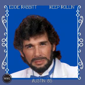 Download track She's Coming Back To Say Goodbye (Live) Eddie Rabbitt