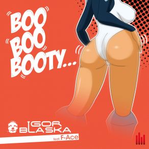 Download track Boo Boo Booty (Esquire Vs Offbeat Remix) Igor Blaska, F-AceEsquire