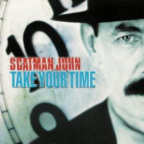 Download track Take Your Time Scatman John