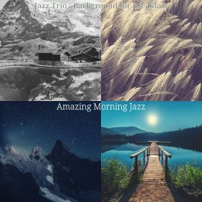 Download track Trio Jazz Soundtrack For Morning Routines Amazing Morning Jazz