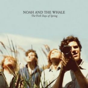 Download track The First Days Of Spring Noah And The Whale