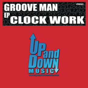Download track Clock Work Groove Man