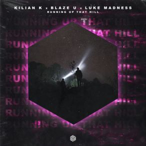 Download track Running Up That Hill Blaze U, Luke Madness, Kilian K
