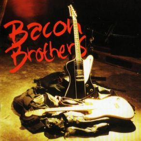 Download track Bad Boy The Bacon Brothers