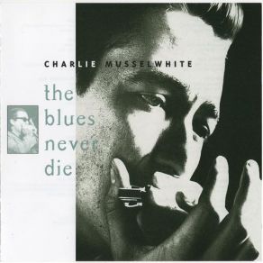 Download track I'm A Stranger Charlie Musselwhite