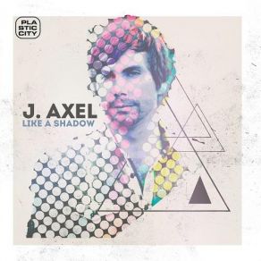 Download track Like A Shadow J. Axel
