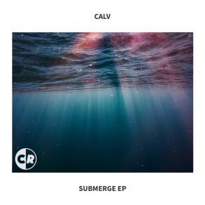 Download track Submerge (Original Mix) CALV (UK)