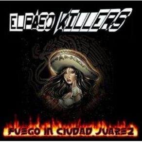 Download track Ciudad Juarez Is Burning El Paso Killers